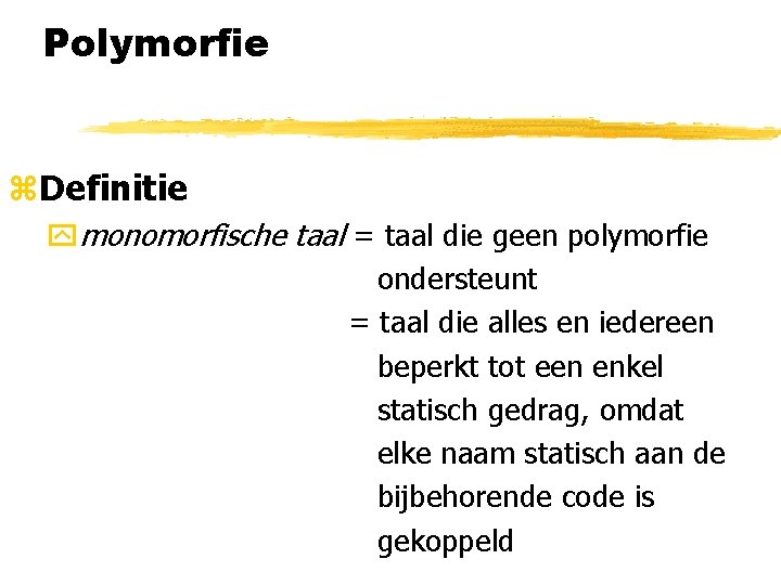 Polymorfie z. Definitie ymonomorfische taal = taal die geen polymorfie ondersteunt = taal die