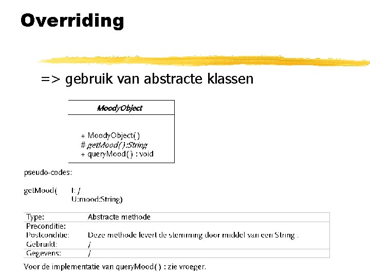 Overriding => gebruik van abstracte klassen 
