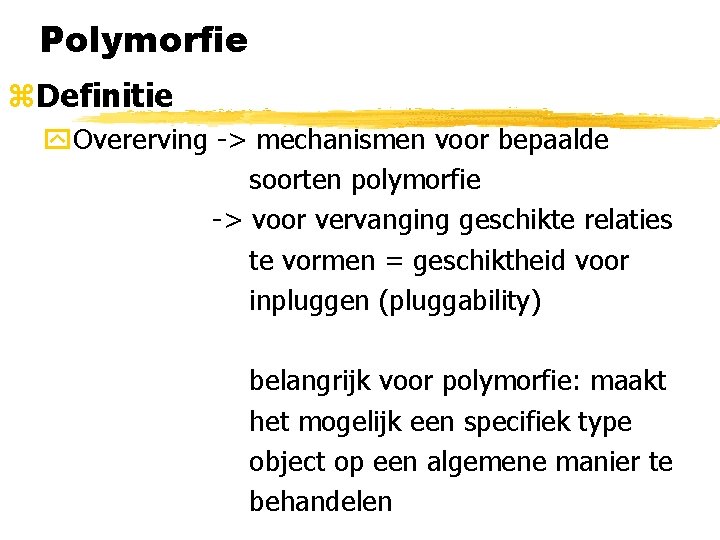 Polymorfie z. Definitie y. Overerving -> mechanismen voor bepaalde soorten polymorfie -> voor vervanging