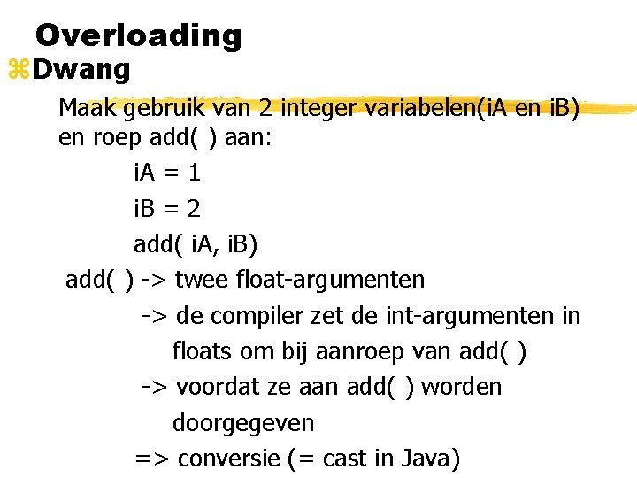 Overloading z. Dwang Maak gebruik van 2 integer variabelen(i. A en i. B) en