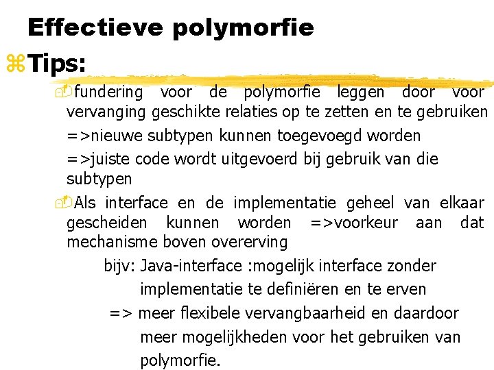 Effectieve polymorfie z. Tips: -fundering voor de polymorfie leggen door vervanging geschikte relaties op