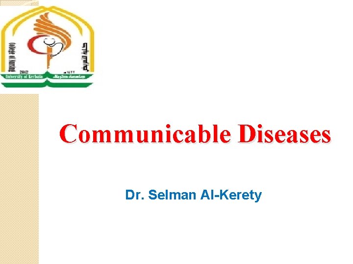 Communicable Diseases Dr. Selman Al-Kerety 