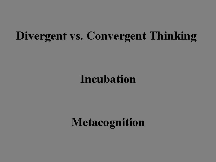 Divergent vs. Convergent Thinking Incubation Metacognition 