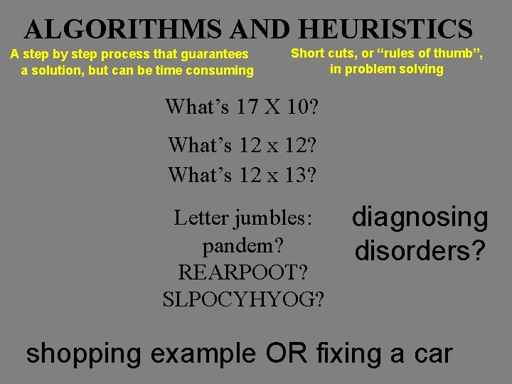 ALGORITHMS AND HEURISTICS A step by step process that guarantees a solution, but can
