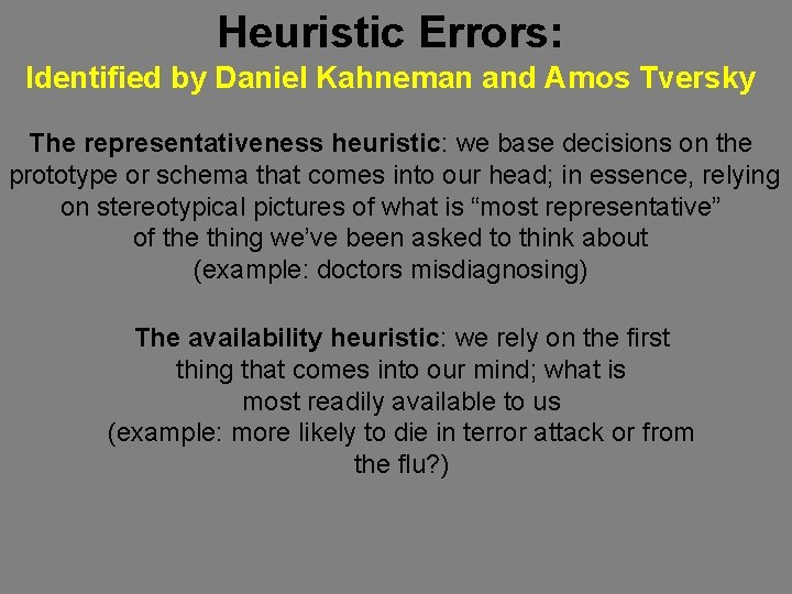 Heuristic Errors: Identified by Daniel Kahneman and Amos Tversky The representativeness heuristic: we base