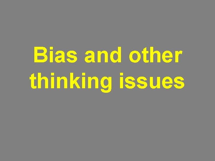 Bias and other thinking issues 