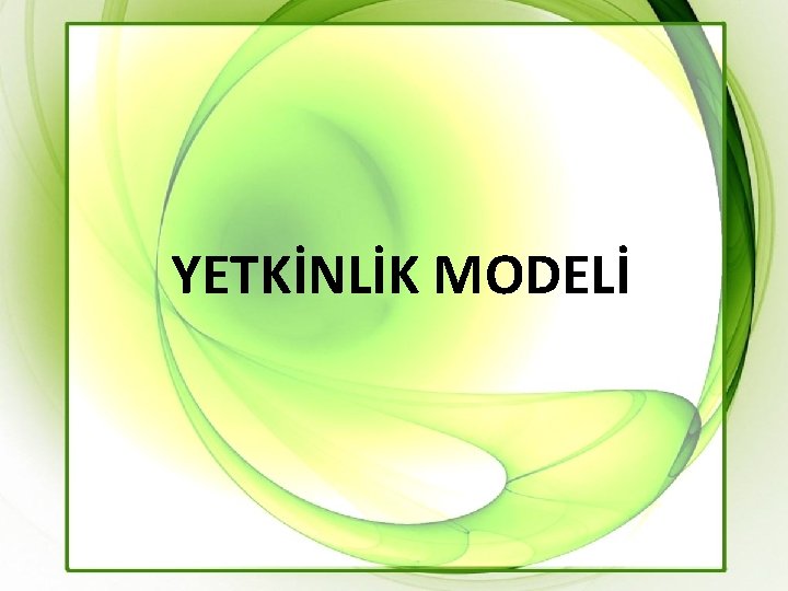 YETKİNLİK MODELİ 