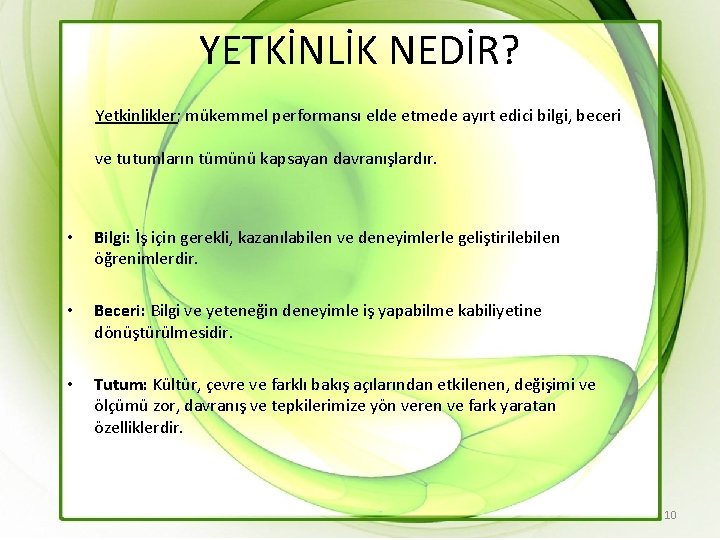 YETKİNLİK NEDİR? Yetkinlikler; mükemmel performansı elde etmede ayırt edici bilgi, beceri ve tutumların tümünü