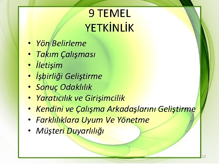 9 TEMEL YETKİNLİK • • • Yön Belirleme Takım Çalışması İletişim İşbirliği Geliştirme Sonuç