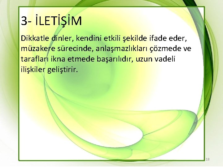 3 - İLETİŞİM Dikkatle dinler, kendini etkili şekilde ifade eder, müzakere sürecinde, anlaşmazlıkları çözmede