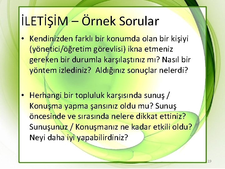 İLETİŞİM – Örnek Sorular • Kendinizden farklı bir konumda olan bir kişiyi (yönetici/öğretim görevlisi)