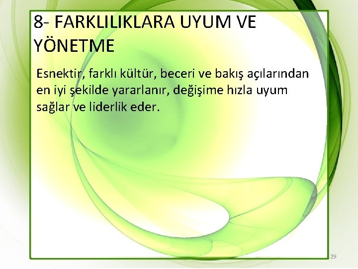 8 - FARKLILIKLARA UYUM VE YÖNETME Esnektir, farklı kültür, beceri ve bakış açılarından en