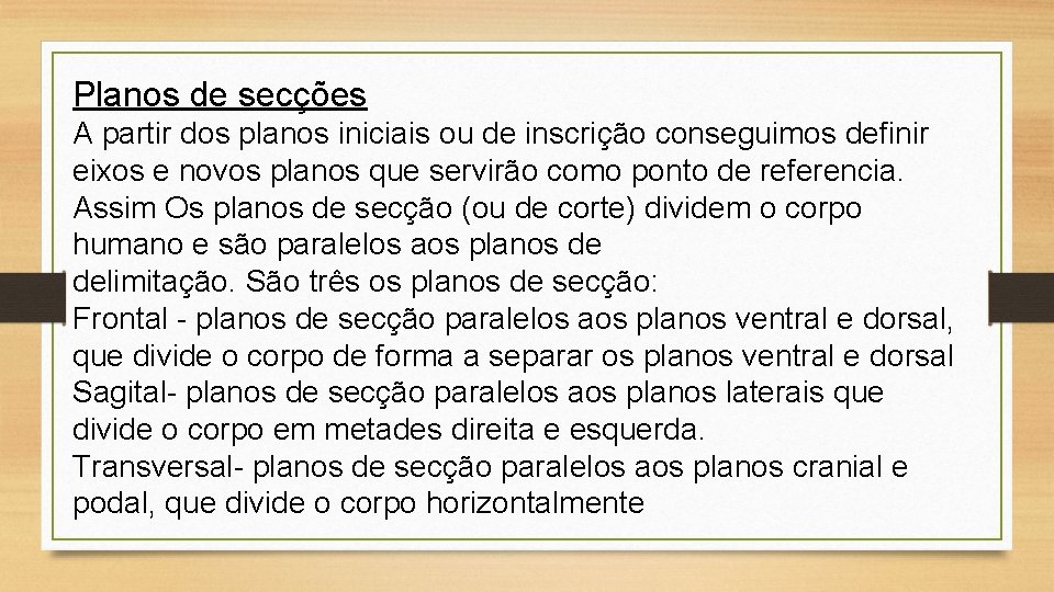 Planos de secções A partir dos planos iniciais ou de inscrição conseguimos definir eixos