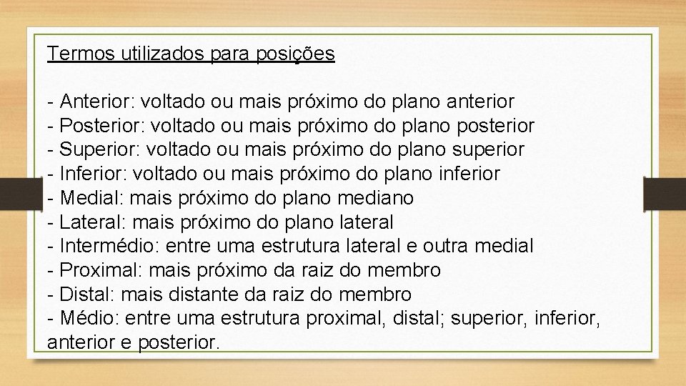 Termos utilizados para posições - Anterior: voltado ou mais próximo do plano anterior -