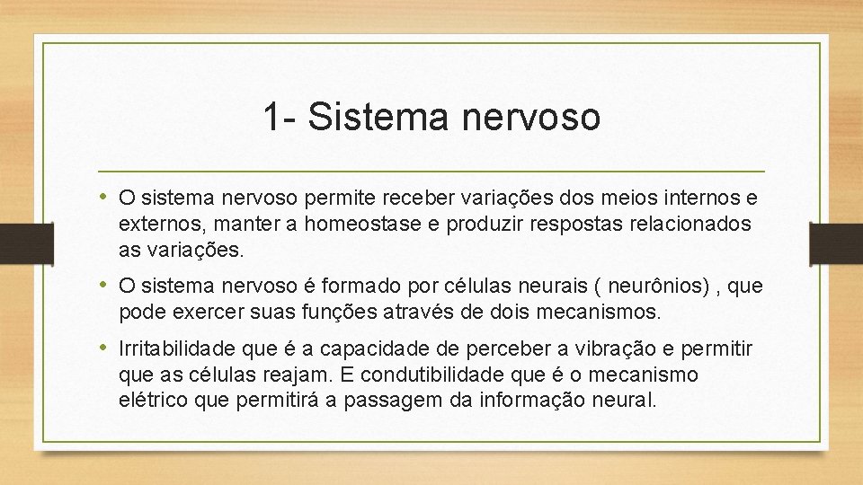 1 - Sistema nervoso • O sistema nervoso permite receber variações dos meios internos