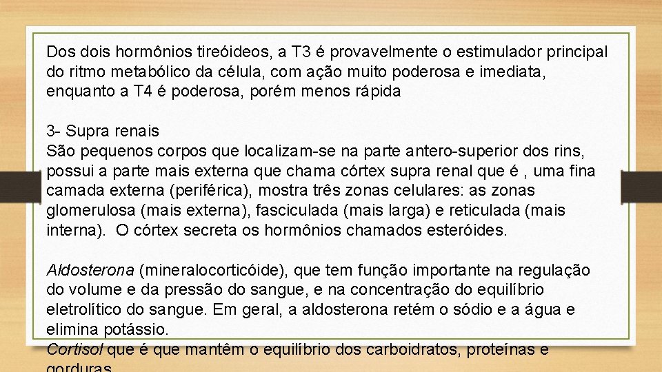 Dos dois hormônios tireóideos, a T 3 é provavelmente o estimulador principal do ritmo