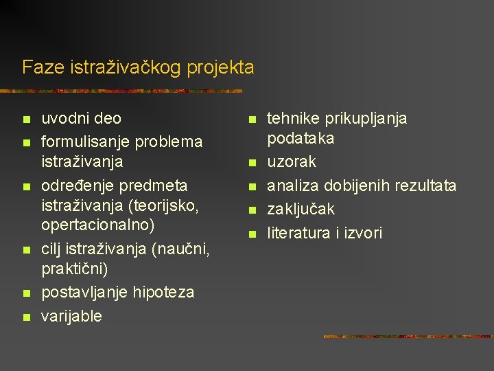 Faze istraživačkog projekta n n n uvodni deo formulisanje problema istraživanja određenje predmeta istraživanja