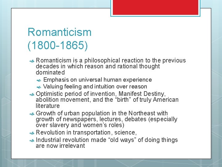 Romanticism (1800 -1865) Romanticism is a philosophical reaction to the previous decades in which