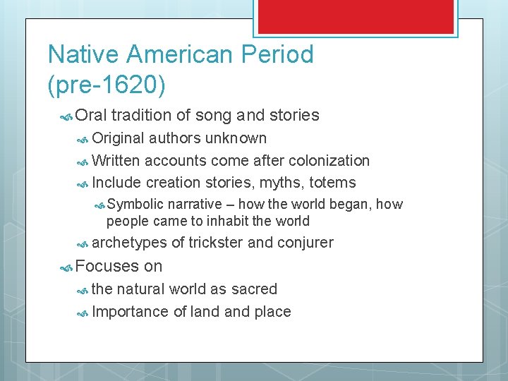 Native American Period (pre-1620) Oral tradition of song and stories Original authors unknown Written