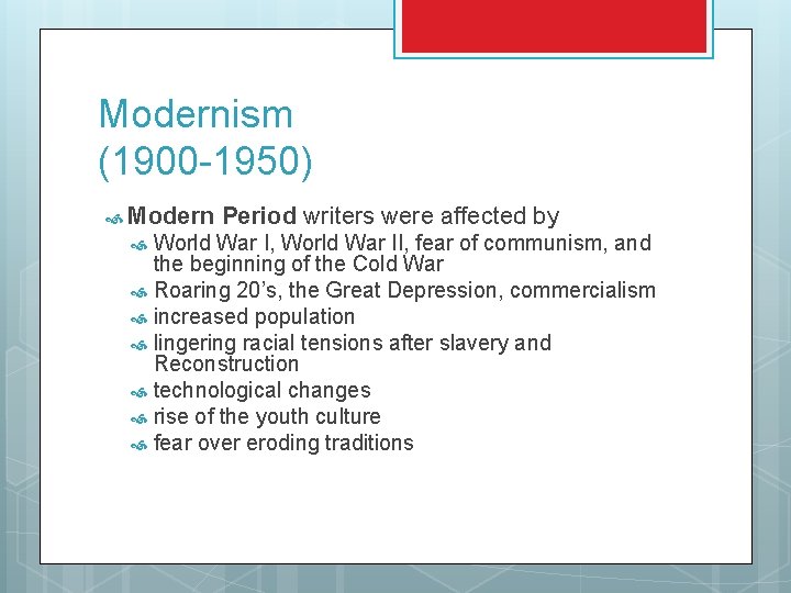 Modernism (1900 -1950) Modern Period writers were affected by World War I, World War