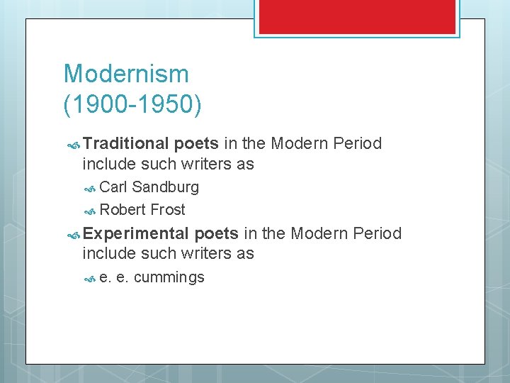 Modernism (1900 -1950) Traditional poets in the Modern Period include such writers as Carl