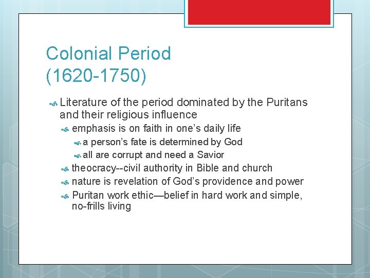 Colonial Period (1620 -1750) Literature of the period dominated by the Puritans and their