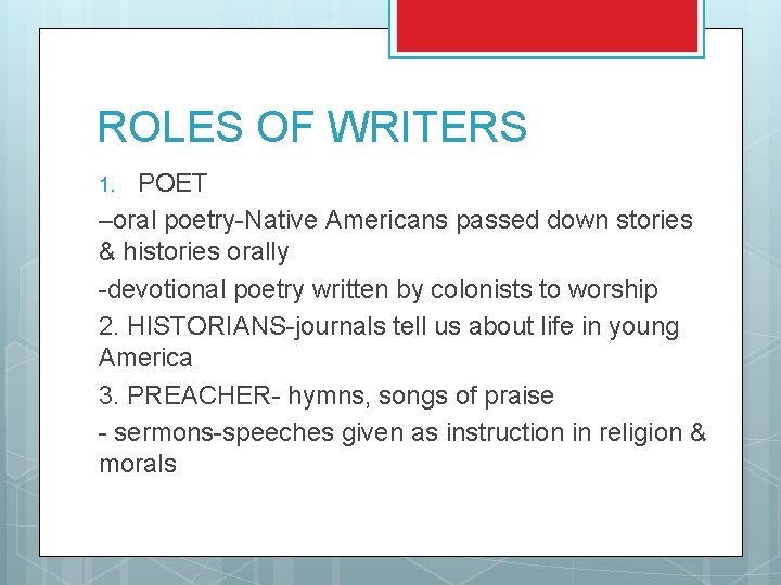 ROLES OF WRITERS POET –oral poetry-Native Americans passed down stories & histories orally -devotional