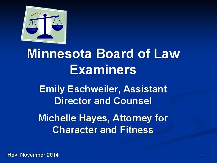 Minnesota Board of Law Examiners Emily Eschweiler, Assistant Director and Counsel Michelle Hayes, Attorney