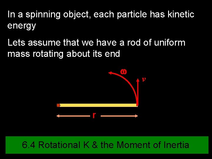 In a spinning object, each particle has kinetic energy Lets assume that we have