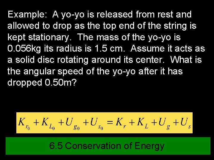 Example: A yo-yo is released from rest and allowed to drop as the top