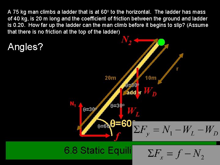 A 75 kg man climbs a ladder that is at 60 o to the