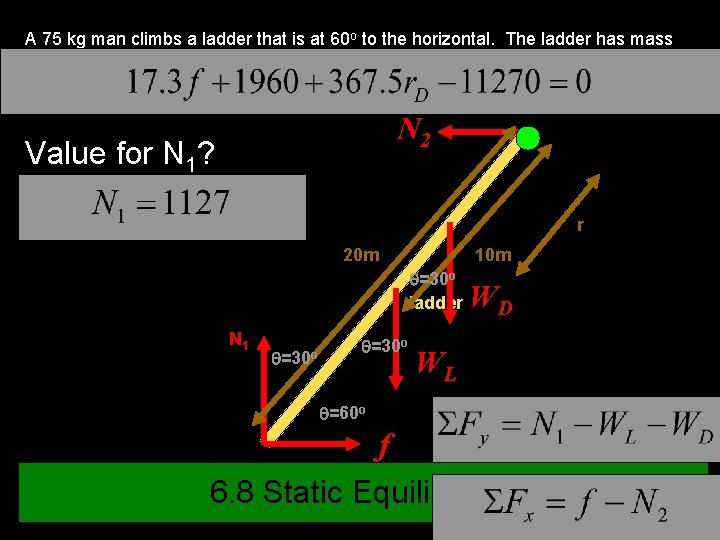 A 75 kg man climbs a ladder that is at 60 o to the