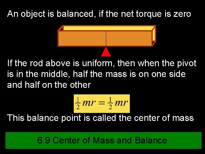 An object is balanced, if the net torque is zero If the rod above