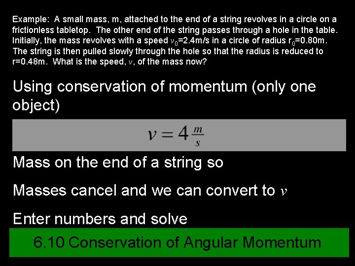 Example: A small mass, m, attached to the end of a string revolves in