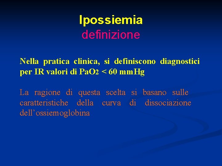 Ipossiemia definizione Nella pratica clinica, si definiscono diagnostici per IR valori di Pa. O