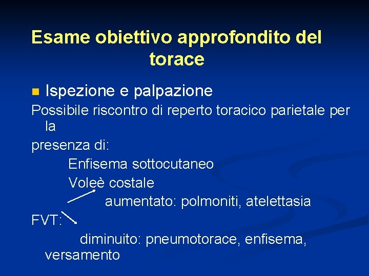 Esame obiettivo approfondito del torace n Ispezione e palpazione Possibile riscontro di reperto toracico