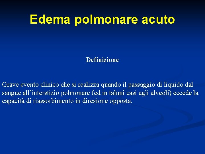 Edema polmonare acuto Definizione Grave evento clinico che si realizza quando il passaggio di