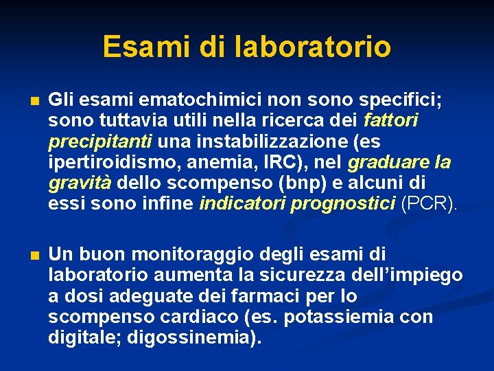 Esami di laboratorio n Gli esami ematochimici non sono specifici; sono tuttavia utili nella