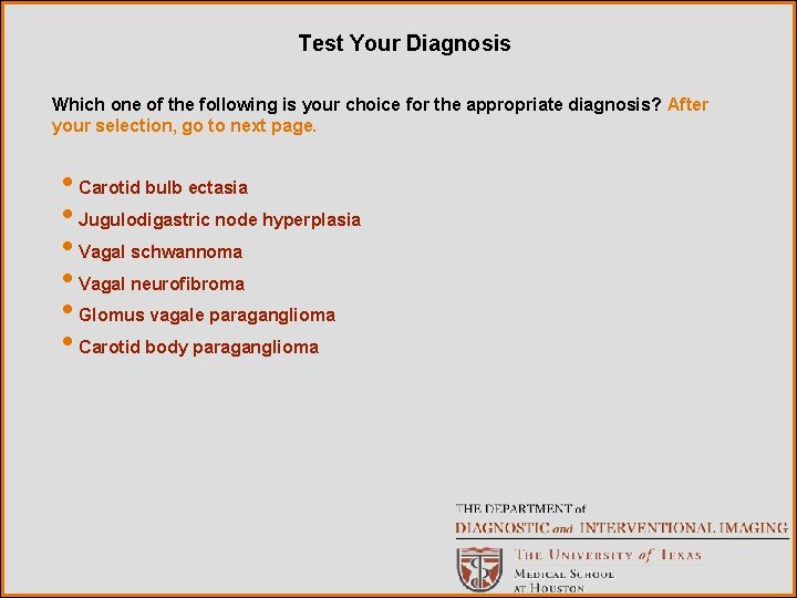 Test Your Diagnosis Which one of the following is your choice for the appropriate