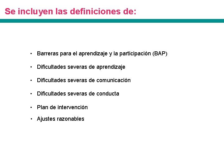 Se incluyen las definiciones de: • Barreras para el aprendizaje y la participación (BAP)