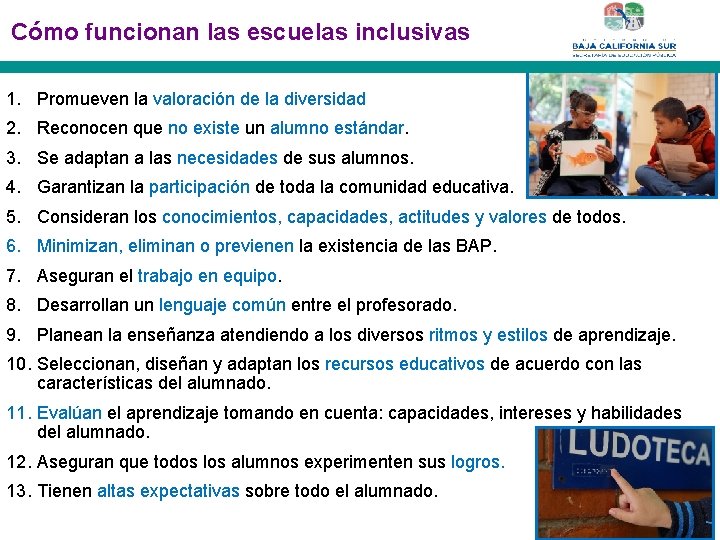 Cómo funcionan las escuelas inclusivas 1. Promueven la valoración de la diversidad 2. Reconocen