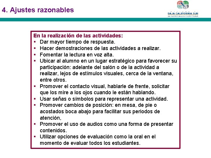 4. Ajustes razonables En la realización de las actividades: § Dar mayor tiempo de