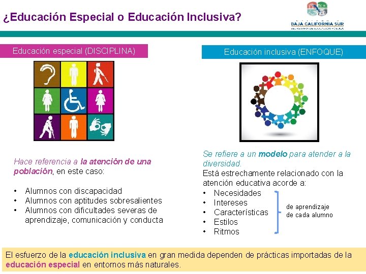 ¿Educación Especial o Educación Inclusiva? Educación especial (DISCIPLINA) Hace referencia a la atención de