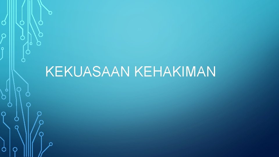 KEKUASAAN KEHAKIMAN 