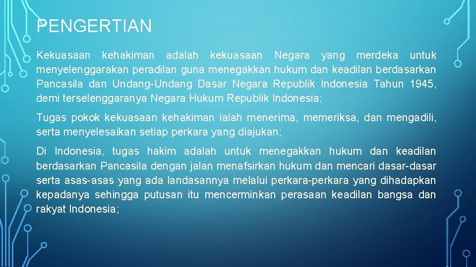 PENGERTIAN Kekuasaan kehakiman adalah kekuasaan Negara yang merdeka untuk menyelenggarakan peradilan guna menegakkan hukum