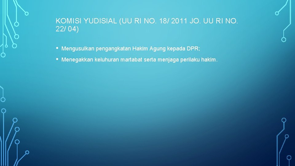 KOMISI YUDISIAL (UU RI NO. 18/ 2011 JO. UU RI NO. 22/ 04) •