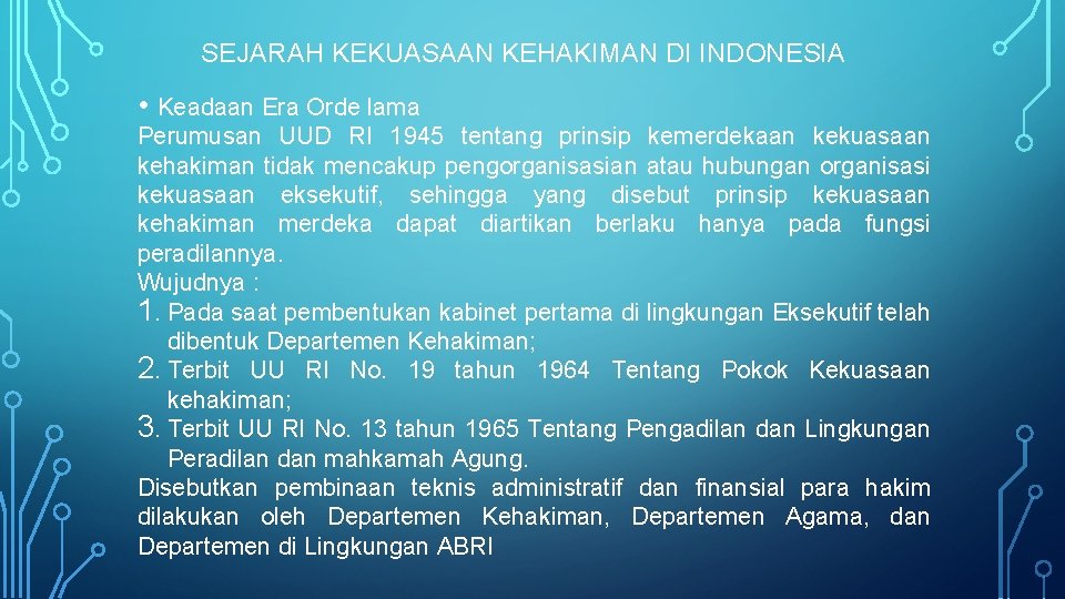 SEJARAH KEKUASAAN KEHAKIMAN DI INDONESIA • Keadaan Era Orde lama Perumusan UUD RI 1945