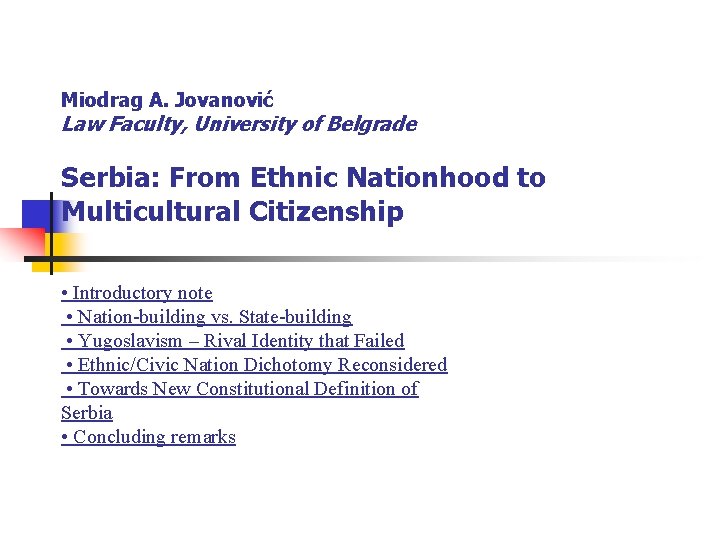 Miodrag A. Jovanović Law Faculty, University of Belgrade Serbia: From Ethnic Nationhood to Multicultural
