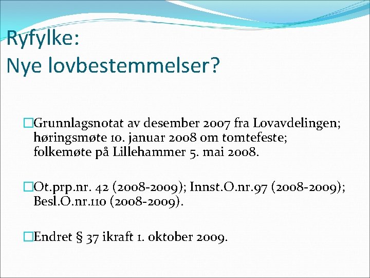 Ryfylke: Nye lovbestemmelser? �Grunnlagsnotat av desember 2007 fra Lovavdelingen; høringsmøte 10. januar 2008 om