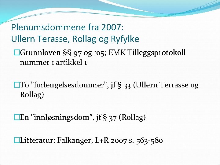 Plenumsdommene fra 2007: Ullern Terasse, Rollag og Ryfylke �Grunnloven §§ 97 og 105; EMK